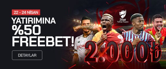2000 TL yatırıma % 50 Freebet